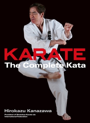 Karate: The Complete Kata - Kanazawa, Hirokazu