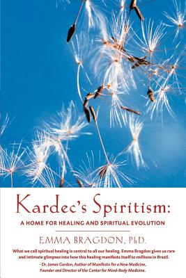 Kardec's Spiritism: A Home for Healing and Spiritual Evolution - Bragdon, E