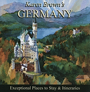 Karen Brown's Germany: Exceptional Places to Stay & Itineraries