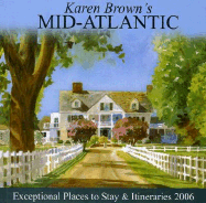 Karen Brown's Mid-Atlantic, 2006: Exceptional Places to Stay & Itineraries