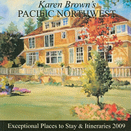 Karen Brown's Pacific Northwest: Exceptional Places to Stay & Itineraries - Brown, Karen