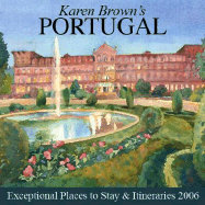 Karen Brown's Portugal, 2006: Expectional Places to Stay & Itineraries