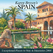 Karen Brown's Spain, 2006: Exceptional Places to Stay & Itineraries
