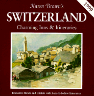 Karen Brown's Switzerland: Charming Inns and Itineraries