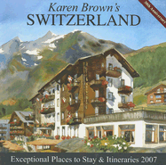 Karen Brown's Switzerland: Exceptional Places to Stay & Itineraries