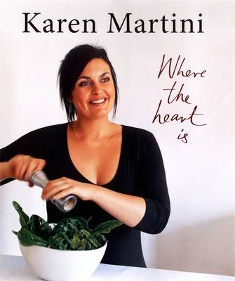 Karen Martini: Where the Heart Is - Martini, Karen