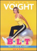 Karen Voight: B.L.T. - Butt, Legs & Tummy on a Ball - 