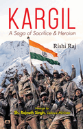 Kargil: A Saga of Sacrifice & Heroism