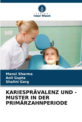 Kariesprvalenz Und -Muster in Der Primrzahnperiode - Sharma, Mansi, and Gupta, Anil, and Garg, Shalini