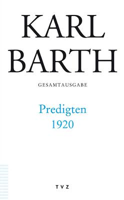 Karl Barth Gesamtausgabe: Band 42: Predigten 1920 - Drewes, Anton (Editor), and Stoevesandt, Hinrich (Editor), and Schmidt, Hermann (Editor)