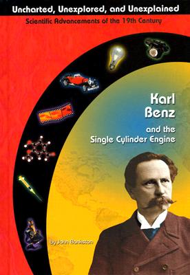 Karl Benz and the Single Cylinder Engine - Bankston, John