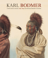 Karl Bodmer: A Swiss Artist in America 1809-1893