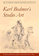 Karl Bodmer's Studio Art: The Newberry Library Bodmer Collection