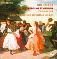 Karl Goldmark: Rustic Wedding Symphony; Symphony No. 2 - Singapore Symphony Orchestra; Lan Shui (conductor)