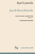 Karl Lwith: Jacob Burckhardt: S?mtliche Schriften, Band 7