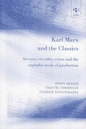 Karl Marx and the Classics: An Essay on Value, Crises and the Capitalist Mode of Production