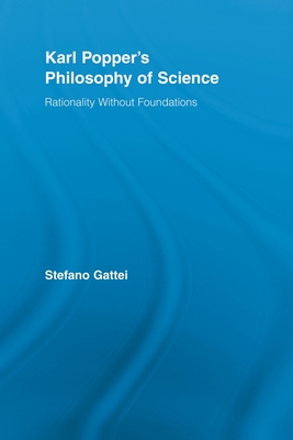Karl Popper's Philosophy of Science: Rationality without Foundations - Gattei, Stefano