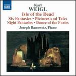 Karl Weigl: Isle of the Dead; Six Fantasies; Pictures and Tales; Night Fantasies & Others