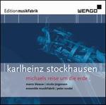 Karlheinz Stockhausen: Michaels Reise un die Erde