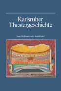 Karlsruher Theatergeschichte: Vom Hoftheater Zum Staatstheater