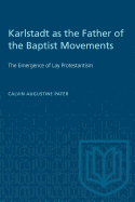 Karlstadt as the Father of the Baptist Movements: The Emergence of Lay Protestantism