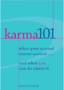 Karma 101: What Goes Around Comes Around...and What You Can Do about It