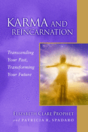 Karma and Reincarnation: Transcending Your Past, Transforming Your Future