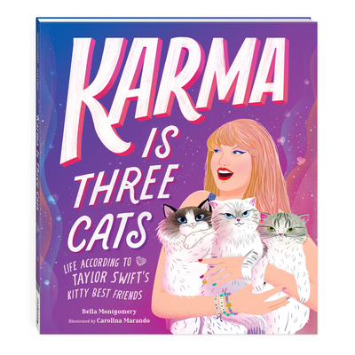 Karma Is Three Cats: Life According to Taylor Swift's Kitty Best Friends - Mudpuppy