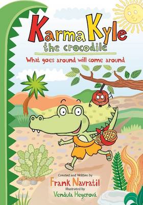 Karma Kyle the Crocodile: What Goes Around Will Come Around - Navratil, Frank