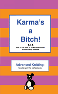 Karma's a Bitch: Advanced Knitting