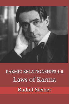 Karmic Relationships 4-6: Laws of Karma - Amrine, Frederick (Translated by), and Steiner, Rudolf