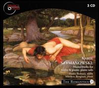 Karol Szymanowski: Masterworks for Violin and Piano; Piano Solo - Blanka Bednarz (violin); Matthew Bengtson (piano)