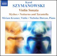 Karol Szymanowski: Music for violin & piano - Miriam Kramer (violin); Nicholas Durcan (piano)