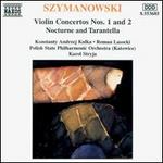 Karol Szymanowski: Violin Concertos Nos. 1 and 2; Nocturne; Tarantelle