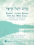 Karov L'chol Korav, For All Who Call: A Manual for Enhancing the Teaching of Prayer