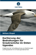 Kartierung der Bedrohungen f?r Graukraniche im Osten Ugandas