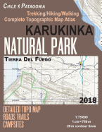 Karukinka Natural Park Tierra del Fuego Detailed Topo Map Roads Trails Campsites Trekking/Hiking/Walking Complete Topographic Map Atlas Chile Patagonia 1: 75000: Trails, Hikes & Walks