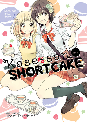 Kase-San and Shortcake (Kase-San And... Book 3) - Takashima, Hiromi
