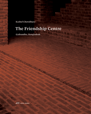 Kashef Chowdhury-The Friendship Centre - Gaibandha, Bangladesh - Frampton, Kenneth, and Wilson, Robert