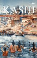 Kashi: The Valiant History of a Sacred Geography