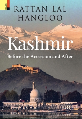 Kashmir: Before the Accession and After - Hangloo, Rattan Lal