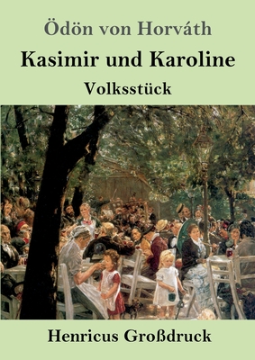 Kasimir und Karoline (Gro?druck): Volksst?ck - Horvth, ?dn Von