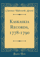 Kaskaskia Records, 1778-1790 (Classic Reprint)