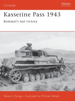 Kasserine Pass 1943: Rommel's Last Victory - Zaloga, Steven J, M.A.