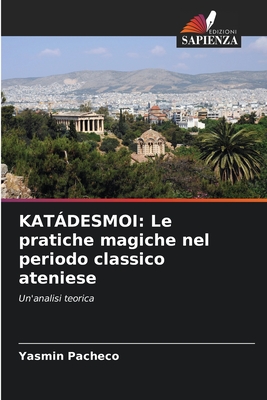 Katdesmoi: Le pratiche magiche nel periodo classico ateniese - Pacheco, Yasmin