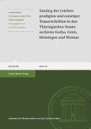 Katalog Der Leichenpredigten Und Sonstiger Trauerschriften in Den Thuringischen Staatsarchiven Gotha, Greiz, Meiningen Und Weimar