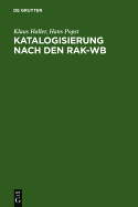 Katalogisierung Nach Den Rak-WB: Eine Einfuhrung in Die Regeln Fur Die Alphabetische Katalogisierung in Wissenschaftlichen Bibliotheken - Haller, Klaus, and Popst, Hans
