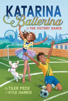 Katarina Ballerina & the Victory Dance - Peck, Tiler, and Harris, Kyle