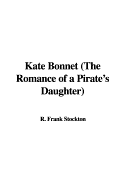 Kate Bonnet (the Romance of a Pirate's Daughter) - Stockton, Frank R