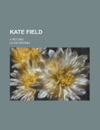 Kate Field; a record